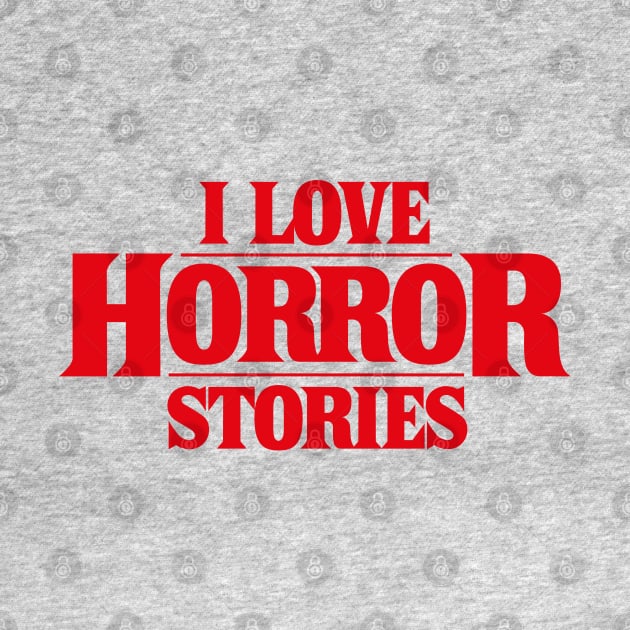 I Love Horror Stories by avperth